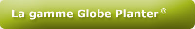 La gamme Globe Planter�